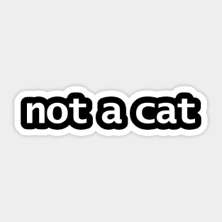 Not a Cat Funny Lockdown Quote Sticker